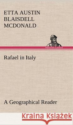 Rafael in Italy A Geographical Reader Etta Austin Blaisdell McDonald 9783849194925 Tredition Classics - książka