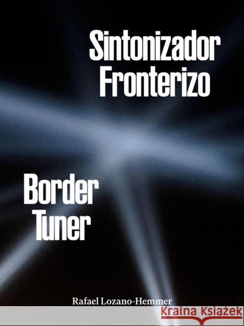 Rafael Lozano-Hemmer: Border Tuner  9781941753880 Inventory Press - książka