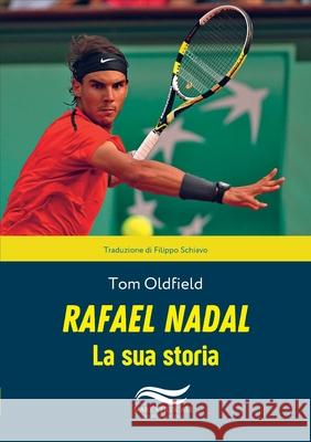 Rafael Nadal La Sua Storia Tom Oldfield 9788897173342 Edizioni Mare Verticale - książka
