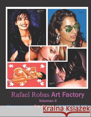 Rafael Robas Art Factory - Volumen II: Periodo 2002 a 2007 Rafael Robas 9781791831950 Independently Published - książka