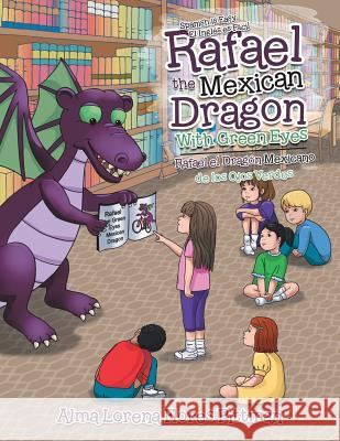 Rafael the Mexican Dragon with Green Eyes: Spanish Is Easy Alma Lorena Flores Pittman 9781982216450 Balboa Press - książka