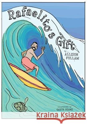 Rafaelito's Gift Allison Fullam Garth Beams Chandra Achberger 9780989359191 Rafael Gaspar Memorial Foundation - książka