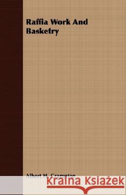 Raffia Work and Basketry Crampton, Albert H. 9781409727354 Boughton Press - książka