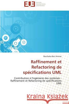 Raffinement Et Refactoring de Spécifications UML Ammar-B 9786131574573 Editions Universitaires Europeennes - książka