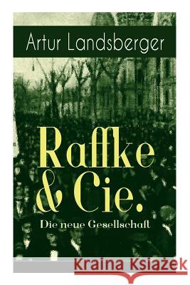 Raffke & Cie. - Die neue Gesellschaft: Illustrierte Ausgabe Artur Landsberger, Paul Simmel 9788026863434 e-artnow - książka