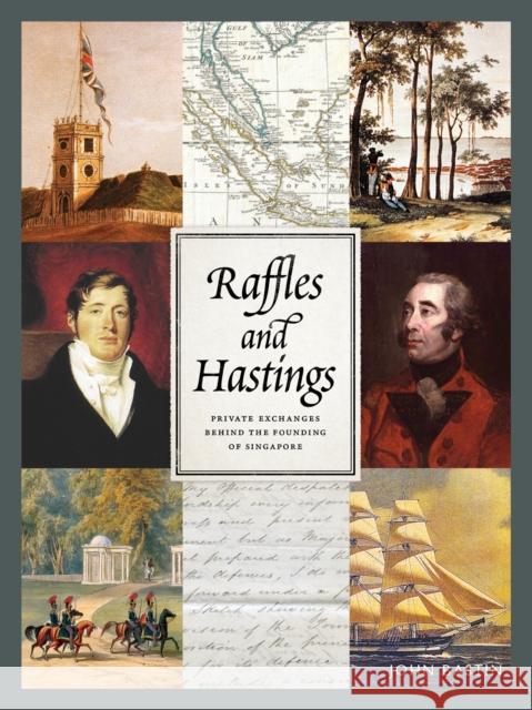 Raffles and Hastings: Private Exchanges Behind the Founding of Singapore Bastin, John 9789814561440 Marshall Cavendish International (Asia) Pte L - książka
