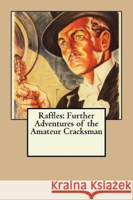 Raffles: Further Adventures of the Amateur Cracksman E. W. Hornung 9781976056741 Createspace Independent Publishing Platform - książka