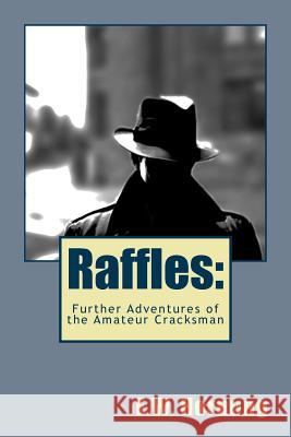 Raffles: Further Adventures of the Amateur Cracksman E. W. Hornung Jv Editors 9781986986038 Createspace Independent Publishing Platform - książka