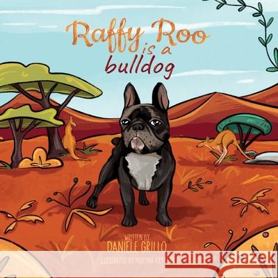 Raffy Roo is a bulldog Daniele Grillo Maryna Kryvets 9781923523395 Daniele Grillo - książka