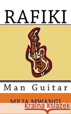 Rafiki Man Guitar Meja Mwangi 9781548244866 Createspace Independent Publishing Platform - książka