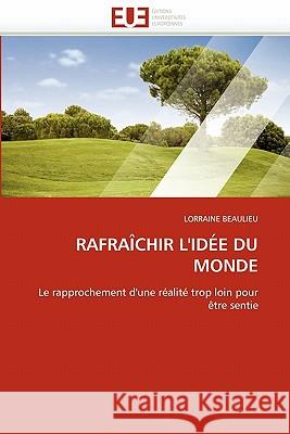 Rafraîchir l'Idée Du Monde Beaulieu-L 9786131505713 Editions Universitaires Europeennes - książka