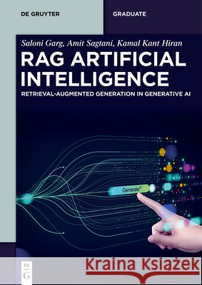Rag Artificial Intelligence: Retrieval-Augmented Generation in Generative AI Saloni Garg Amit Sagtani Kamal Kant Hiran 9783112226773 de Gruyter - książka