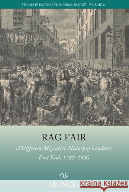 Rag Fair: A Different Migration History of London's East End, 1780-1850 Ole M?nch 9781805396895 Berghahn Books - książka