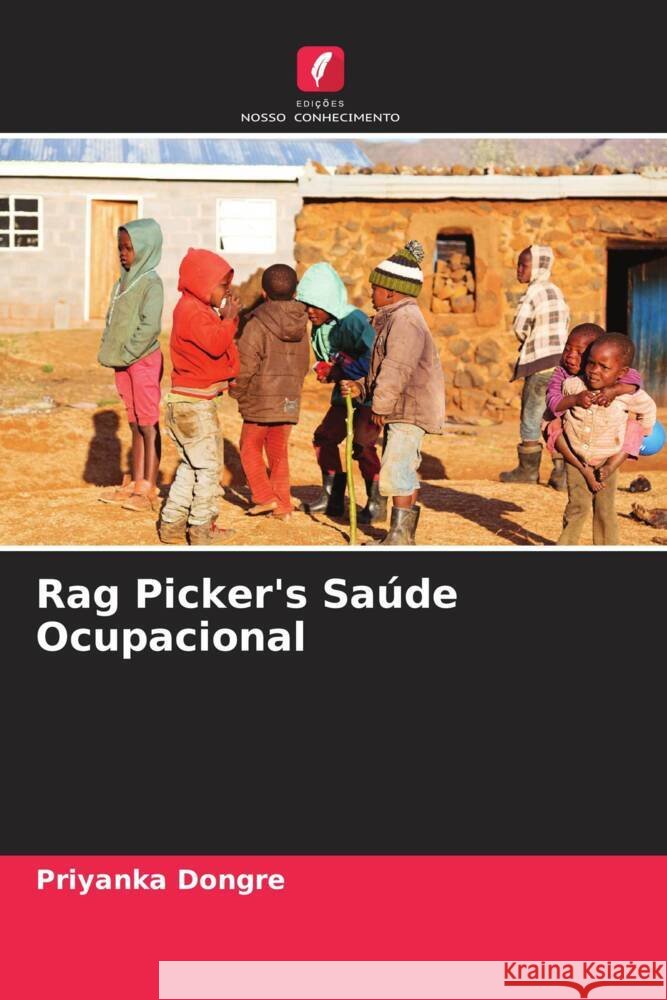 Rag Picker's Saúde Ocupacional Dongre, Priyanka 9786204948355 Edições Nosso Conhecimento - książka