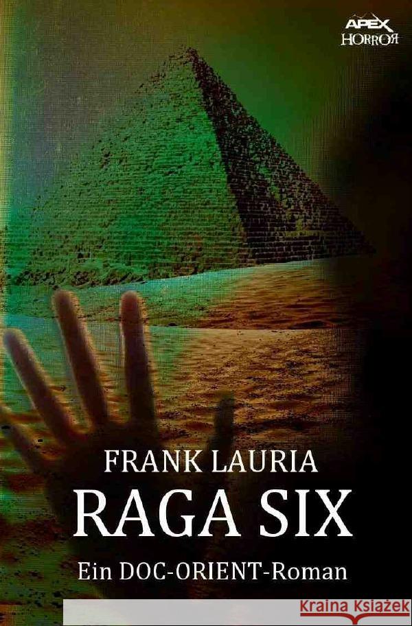 RAGA SIX - Ein DOC-ORIENT-Roman : Horror aus dem Apex-Verlag! Lauria, Frank 9783750200982 epubli - książka