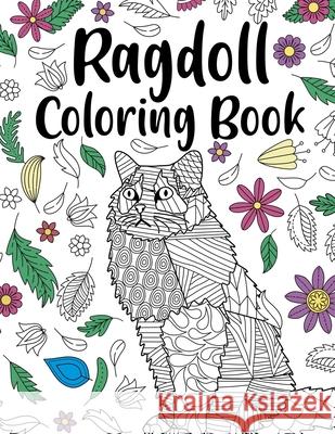 Ragdoll Coloring Book: A Cute Adult Coloring Books for Ragdoll Owner, Best Gift for Cats Lovers Paperland Publishing 9798681969624 Independently Published - książka