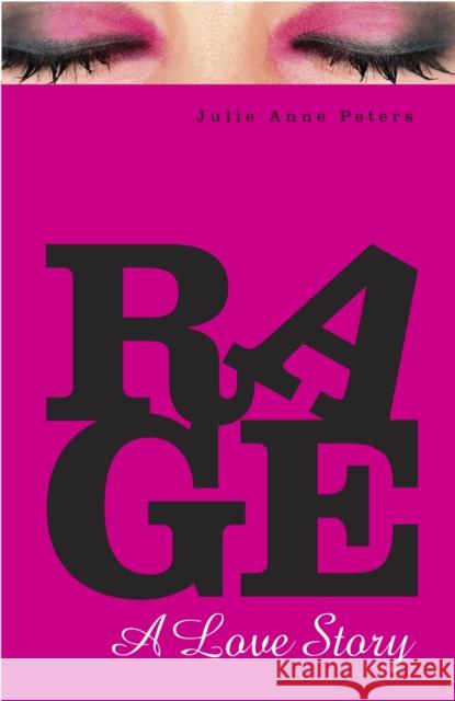 Rage: A Love Story Peters, Julie Anne 9780375844119 Alfred A. Knopf Books for Young Readers - książka