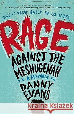 Rage Against the Meshugenah: Why It Takes Balls to Go Nuts Danny Evans 9780451227119 New American Library - książka