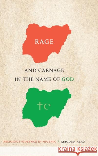Rage and Carnage in the Name of God: Religious Violence in Nigeria Abiodun Alao 9781478015536 Duke University Press - książka