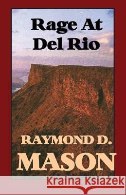 Rage at Del Rio Mason 9781449564001 Createspace - książka