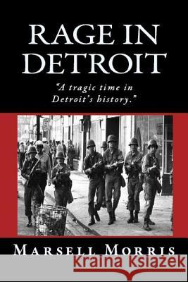 Rage In Detroit: A tragic time in Detroit's history Morris, Marsell 9781481058735 Createspace - książka