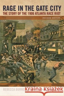 Rage in the Gate City: The Story of the 1906 Atlanta Race Riot Burns, Rebecca 9780820333076 University of Georgia Press - książka