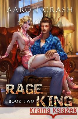 Rage King - Book Two: An Urban Fantasy Men's Adventure Aaron Crash 9798840816868 Independently Published - książka