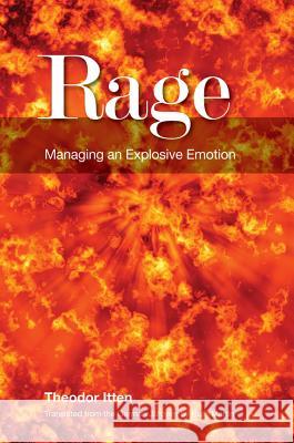 Rage: Managing an Explosive Emotion Theodore Itten 9781907471292  - książka