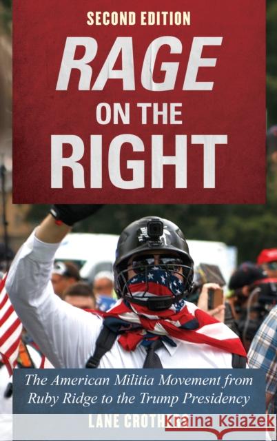 Rage on the Right: The American Militia Movement from Ruby Ridge to the Trump Presidency Lane Crothers 9781538115718 Rowman & Littlefield Publishers - książka