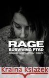 RAGE - Surviving PTSD: Recognize, Accept, Get Help, Execute Sky, Hendrix 9798656741095 Independently Published