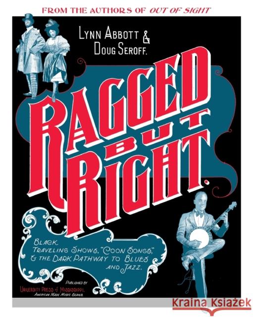 Ragged But Right: Black Traveling Shows, coon Songs, and the Dark Pathway to Blues and Jazz Abbott, Lynn 9781617036453 University Press of Mississippi - książka