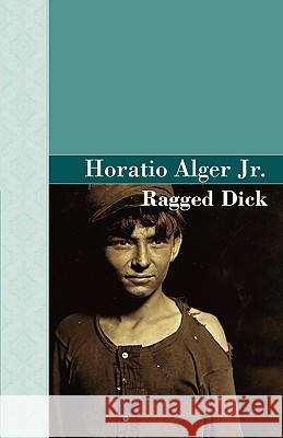 Ragged Dick Horatio, Jr. Alger 9781605121048 Akasha Classics - książka