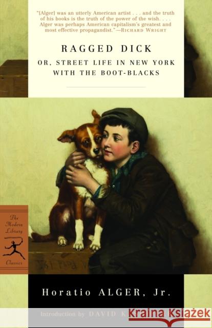 Ragged Dick: Or, Street Life in New York with the Boot-Blacks Horatio Alger David K. Shipler 9780812973587 Modern Library - książka