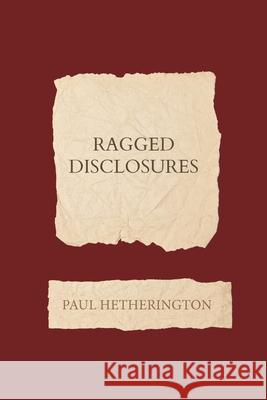 Ragged Disclosures Paul Hetherington 9780645356328 Recent Work Press - książka