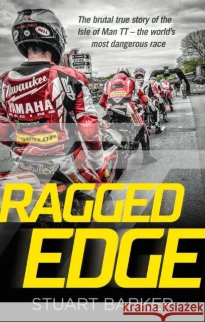 Ragged Edge: The brutal true story of the Isle of Man TT - the world's most dangerous race Stuart Barker 9781789466942 John Blake Publishing Ltd - książka