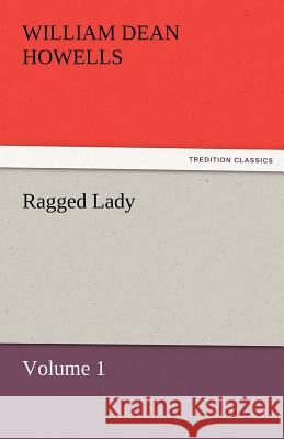 Ragged Lady - Volume 1 William Dean Howells   9783842452107 tredition GmbH - książka