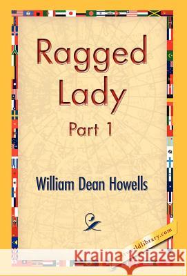 Ragged Lady, Part 1 William Dean Howells 9781421824093 1st World Library - książka