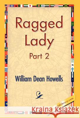 Ragged Lady, Part 2 William Dean Howells 9781421824109 1st World Library - książka