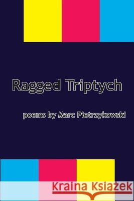 Ragged Triptych Marc Pietrzykowski 9780692487020 Pski's Porch - książka