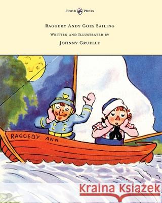 Raggedy Andy Goes Sailing - Written and Illustrated by Johnny Gruelle Johnny Gruelle Johnny Gruelle  9781473320956 Pook Press - książka