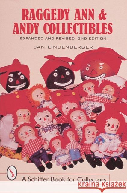 Raggedy Ann and Andy Collectibles: A Handbook and Price Guide Jan Lindenberger 9780764307737 Schiffer Publishing - książka