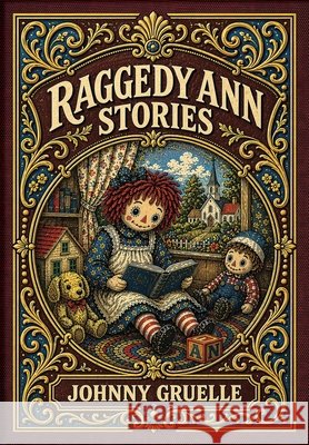 Raggedy Ann Stories (Golden Monarch Collector's Edition) (Case Laminate Hardcover with Jacket) Johnny Gruelle 9781834125299 Golden Monarch - książka