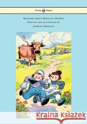 Raggedy Ann's Magical Wishes - Written and Illustrated by Johnny Gruelle Johnny Gruelle Johnny Gruelle  9781473320895 Pook Press - książka