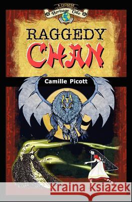 Raggedy Chan: A Chinese Heritage Tale Camille Picott 9780984198832 Pixiu Press - książka