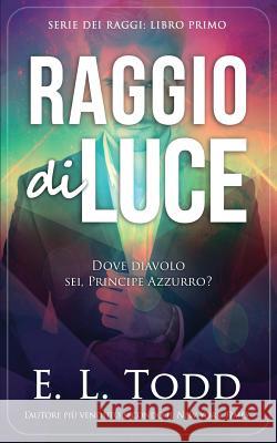 Raggio di Luce Todd, E. L. 9781724597021 Createspace Independent Publishing Platform - książka