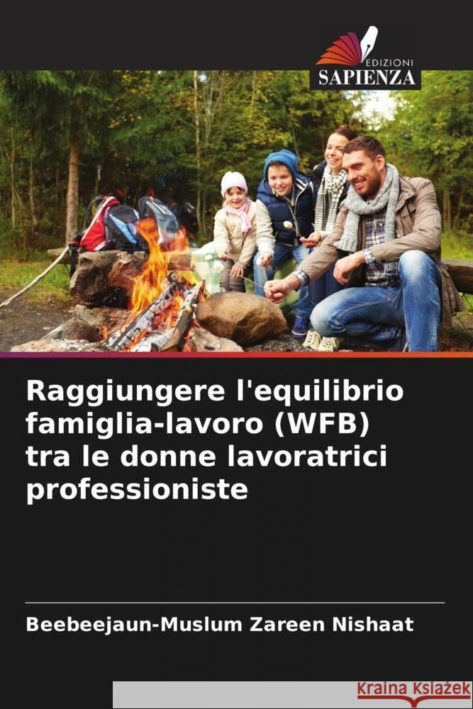 Raggiungere l'equilibrio famiglia-lavoro (WFB) tra le donne lavoratrici professioniste Zareen Nishaat, Beebeejaun-Muslum 9786205415085 Edizioni Sapienza - książka
