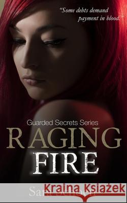 Raging Fire Sara Schoen 9781534636507 Createspace Independent Publishing Platform - książka