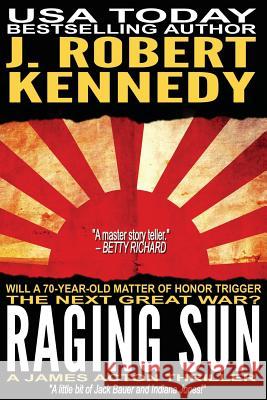 Raging Sun: A James Acton Thriller Book #16 J. Robert Kennedy 9781532737268 Createspace Independent Publishing Platform - książka