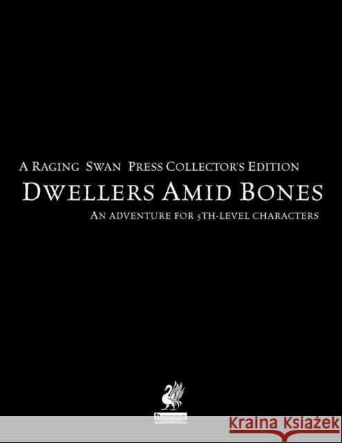 Raging Swan's Dwellers Amid Bones Collector's Edition Creighton Broadhurst Fabian Fehrs 9780993108228 Greyworks - książka