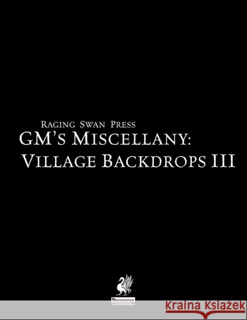 Raging Swan's GM's Miscellany: Village Backdrops III Creighton Broadhurst Jacob Trier Jacob W. Michaels 9780993108242 Greyworks - książka